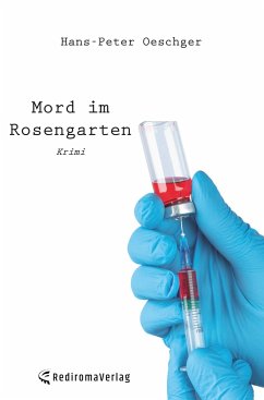 Mord im Rosengarten - Hans-Peter Oeschger