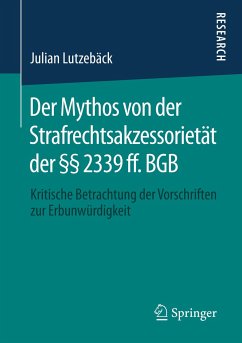 Der Mythos von der Strafrechtsakzessorietät der §§ 2339 ff. BGB - Lutzebäck, Julian