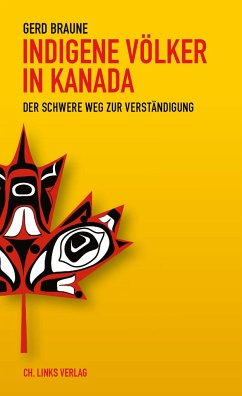 Indigene Völker in Kanada - Braune, Gerd