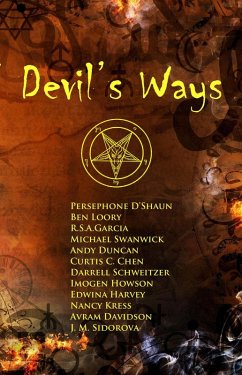 Devil's Ways (eBook, ePUB) - Swanwick, Michael; Harvey, Edwina; Davidson, Avram; Duncan, Andy; D'Shaun, Persephone; Howson, Imogen; Kress, Nancy; Loory, Ben; Sidorova, J. M.; Garcia, R. S. A.; Chen, Curtis C.; Schweitzer, Darrell