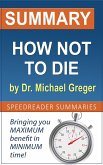 Summary of How Not to Die by Dr. Michael Greger (eBook, ePUB)