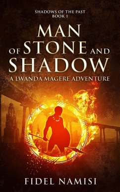 Man of Stone and Shadow (Shadows of the Past: A Lwanda Magere Adventure, #1) (eBook, ePUB) - Namisi, Fidel