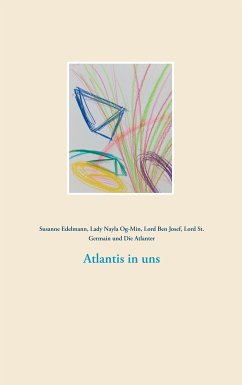 Atlantis in uns (eBook, ePUB) - Edelmann, Susanne; Og-Min, Lady Nayla; Ben Josef, Lord; St. Germain, Lord; Atlanter, Die