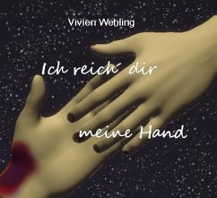 Ich reich´ dir meine Hand (eBook, ePUB) - Wehling, Vivien