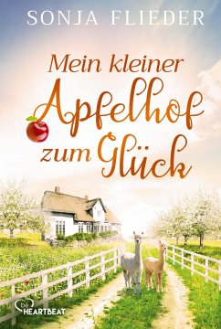 Mein kleiner Apfelhof zum Glück / Fünf Alpakas für die Liebe Bd.1 - Flieder, Sonja