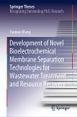 Development of Novel Bioelectrochemical Membrane Separation Technologies for Wastewater Treatment and Resource Recovery (eBook, PDF)
