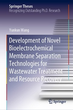 Development of Novel Bioelectrochemical Membrane Separation Technologies for Wastewater Treatment and Resource Recovery (eBook, PDF) - Wang, Yunkun