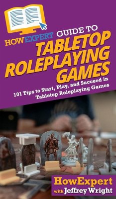 HowExpert Guide to Tabletop Roleplaying Games - Howexpert; Wright, Jeffrey