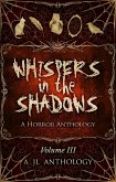 Whispers in the Shadows: A Horror Anthology (JL Anthology, #3) (eBook, ePUB) Whispers in the Shadows: A Horror Anthology (JL Anthology, #3) (eBook, ePUB)