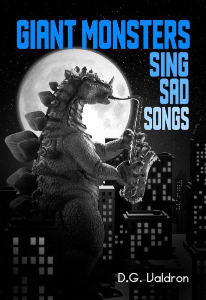 Giant Monsters Sing Sad Songs (eBook, ePUB) Giant Monsters Sing Sad Songs (eBook, ePUB)
