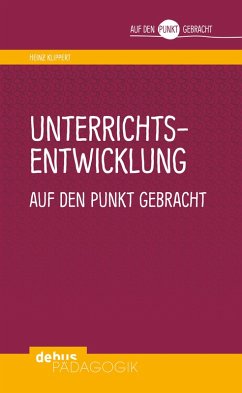 Unterrichtsentwicklung auf den Punkt gebracht (eBook, PDF) - Klippert, Heinz