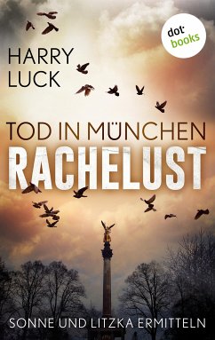 Tod in München - Rachelust: Der erste Fall für Sonne und Litzka (eBook, ePUB) - Luck, Harry