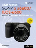 David Busch's Sony Alpha a6600/ILCE-6600 Guide to Digital Photography (eBook, ePUB)