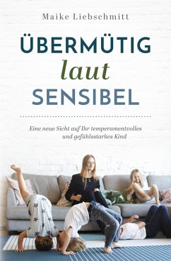 Übermütig - laut - sensibel (eBook, ePUB) - Liebschmitt, Maike