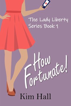 How Fortunate! (The Lady Liberty Series, #1) (eBook, ePUB) - Hall, Kim