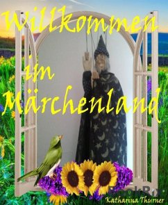 Willkommen im Märchenland (eBook, ePUB) - Thurner, Katharina