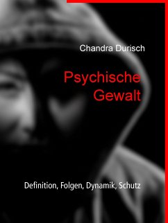 Psychische Gewalt - Definition, Folgen, Dynamik, Schutz (eBook, ePUB) - Durisch, Chandra