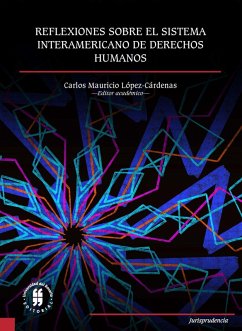 Reflexiones sobre el Sistema Interamericano de Derechos Humanos (eBook, ePUB) - López-Cárdenas, Carlos Mauricio