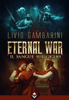 Eternal War – Il Sangue sul Giglio (eBook, ePUB) - Gambarini, Livio