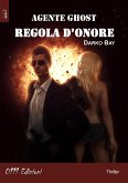 Agente Ghost: Regola d'Onore (eBook, ePUB)