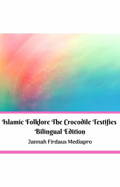 Islamic Folklore The Crocodile Testifies Bilingual Edition (eBook, ePUB) - Firdaus Mediapro, Jannah