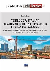 Sblocca Italia. Cosa cambia in edilizia, urbanistica e tutela del paesaggio (eBook, ePUB) - Belcari, Claudio