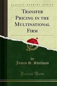 Transfer Pricing in the Multinational Firm (eBook, PDF) - S. Shulman, James