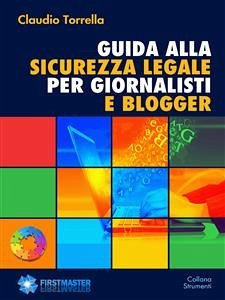 Guida alla sicurezza legale per giornalisti e blogger (eBook, ePUB) - Torrella, Claudio