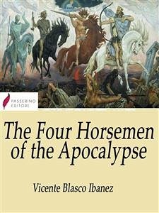 The Four Horsemen of the Apocalypse (eBook, ePUB) - Blasco Ibáñez, Vicente