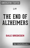 The End of Alzheimer's: The First Program to Prevent and Reverse Cognitive Decline by Dale Bredesen   Conversation Starters (eBook, ePUB)