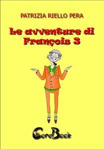 Le avventure di François 3 (eBook, ePUB) - Riello Pera, Patrizia