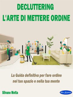 Decluttering, L'Arte di mettere Ordine (eBook, ePUB) - Motta, Silvano