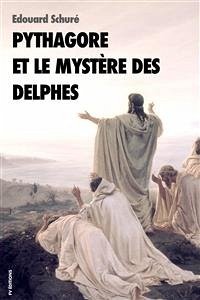 Pythagore et le mystère des Delphes (eBook, ePUB) - Schuré, Edouard; Schuré, Edouard