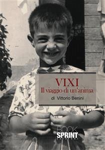 VIXI Il viaggio di un'anima (eBook, ePUB) - Benini, Vittorio