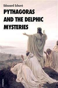 Pythagoras and the delphic mysteries (eBook, ePUB) - Schuré, Edouard