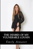 The Desires Of My Vulnerable Cousin: Taboo Erotica (eBook, ePUB)