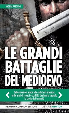 Le grandi battaglie del Medioevo (eBook, ePUB) - Frediani, Andrea