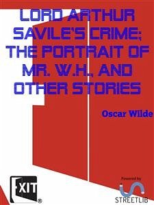 Lord Arthur Savile's Crime; The Portrait of Mr. W.H., and Other Stories (eBook, ePUB) - Wilde, Oscar
