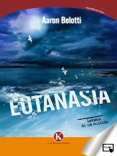 Eutanasia - lettere di un suicida (eBook, ePUB) - Belotti, Aaron