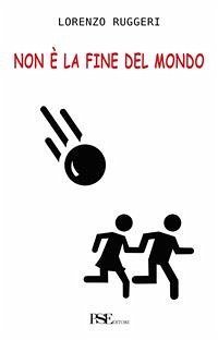 Non è la fine del mondo (eBook, ePUB) - Ruggeri, Lorenzo