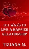 101 Ways To Live A Happier Relationship (eBook, ePUB)