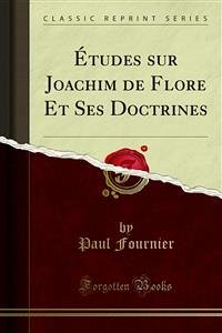 Études sur Joachim de Flore Et Ses Doctrines (eBook, PDF)