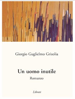 Un uomo inutile (eBook, ePUB) - Guglielmo Grisolia, Giorgio