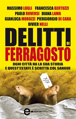 Delitti di ferragosto (eBook, ePUB) - Bertuzzi, Francesca; Di Cara, Piergiorgio; Lama, Diana; Lugli, Massimo; Morozzi, Gianluca; Nelli, Divier; Roversi, Paolo