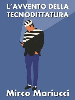 L'avvento della Tecnodittatura (eBook, ePUB) - Mariucci, Mirco