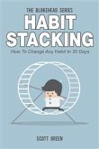 Habit Stacking : How To Change Any Habit In 30 Days (eBook, ePUB)