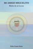 Mi Amigo Miguelito Motivo De Mi Locura (eBook, ePUB)