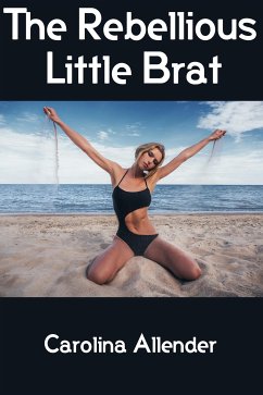 The Rebellious Little Brat: Taboo Erotica (eBook, ePUB) - Allender, Carolina