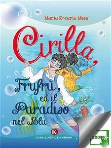 Cirilla, Frufrù, ed il paradiso nel blu (eBook, ePUB) - Rosaria Mele, Maria