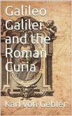 Galileo Galilei and the Roman Curia (eBook, PDF)